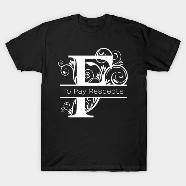 F To Pay Respects T-Shirt by aaallsmiles